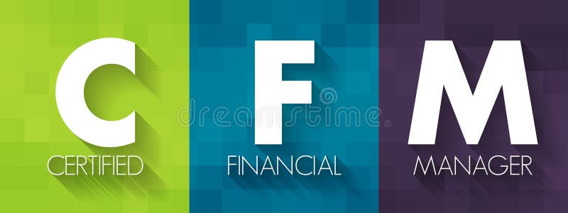 CFM Certified Financial Manager - finance certification in financial management, acronym text concept background.