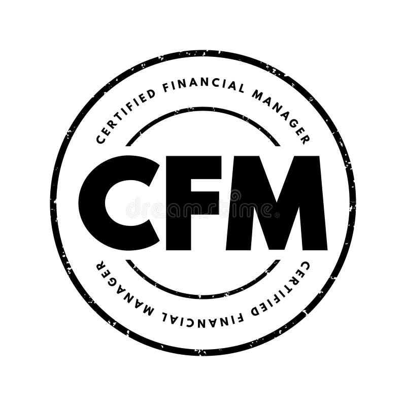 CFM Certified Financial Manager - finance certification in financial management, acronym text stamp.