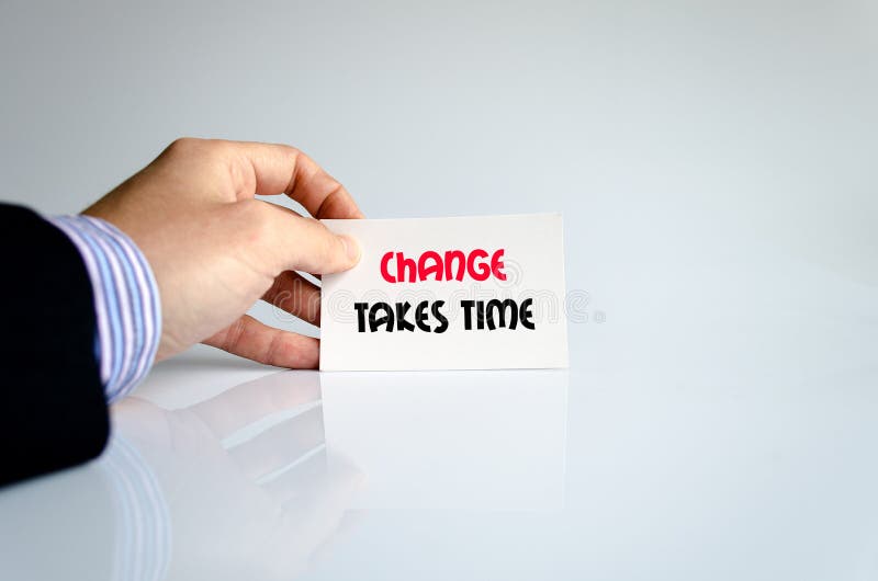 Change takes time text concept stock photo