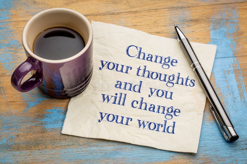 Change your thoughts and world stock photography