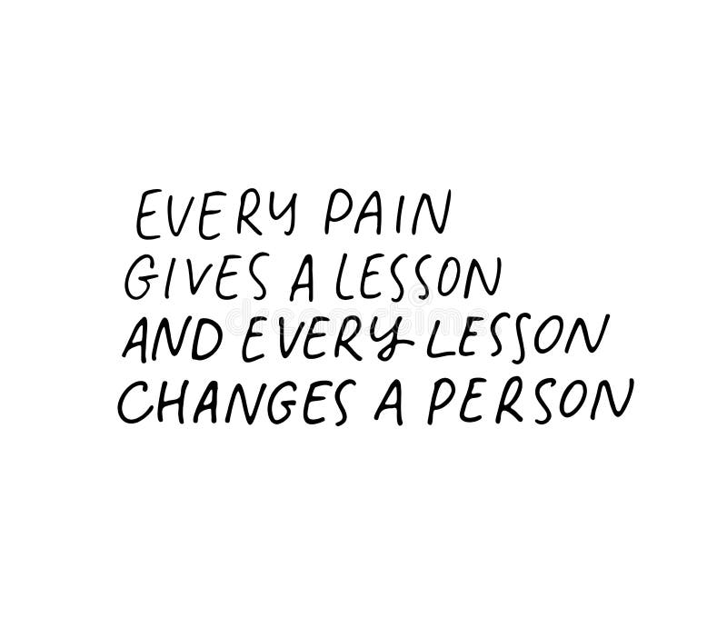 Chaque Douleur Donne Une Lecon Changer Une Citation De Motivation Personnelle Motivation Du Slogan De Calligraphie Vectorielle Ma Illustration De Vecteur Illustration Du Instruisez Clip