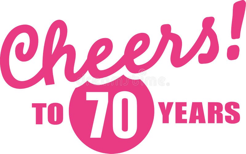 Cheers To 70 Years 70th Birthday Stock Illustration Illustration Of Round Milestone 107151299