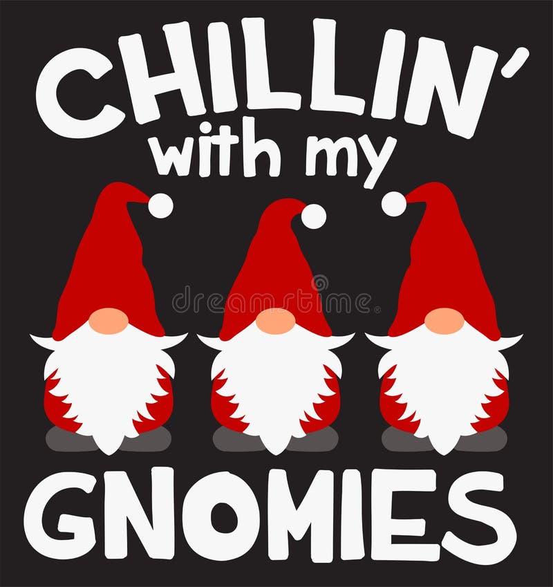 Chillin\  with my gnomies Svg cut file. Christmas gnomes vector illustration isolated on black background