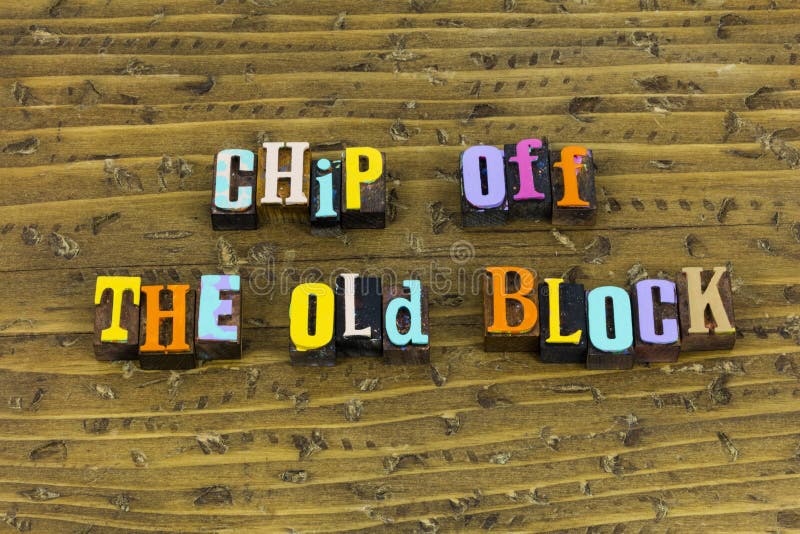 Chip off old block idiom like father son ancestry