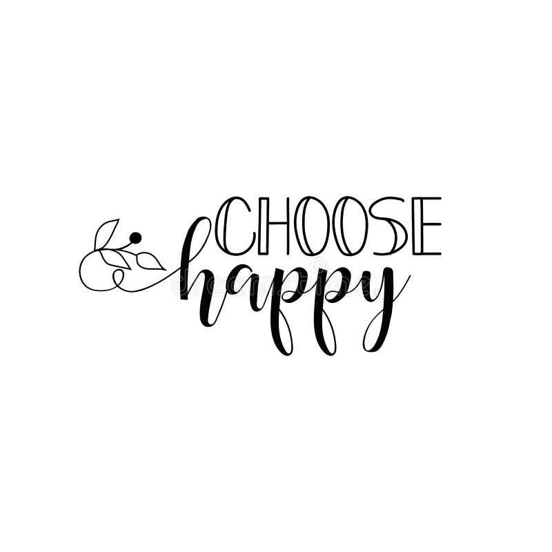 Choose Happy. Positive Printable Sign. Lettering. Calligraphy Vector ...