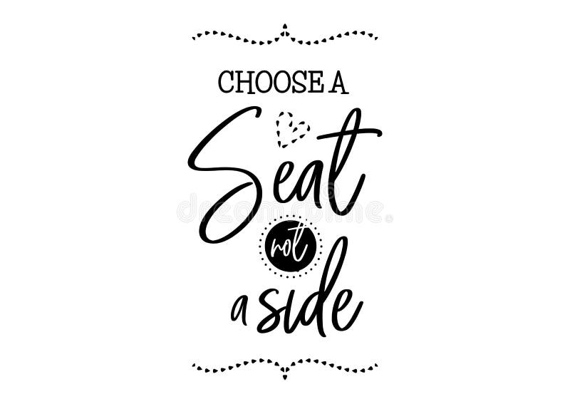 Choose a seat not a side wedding