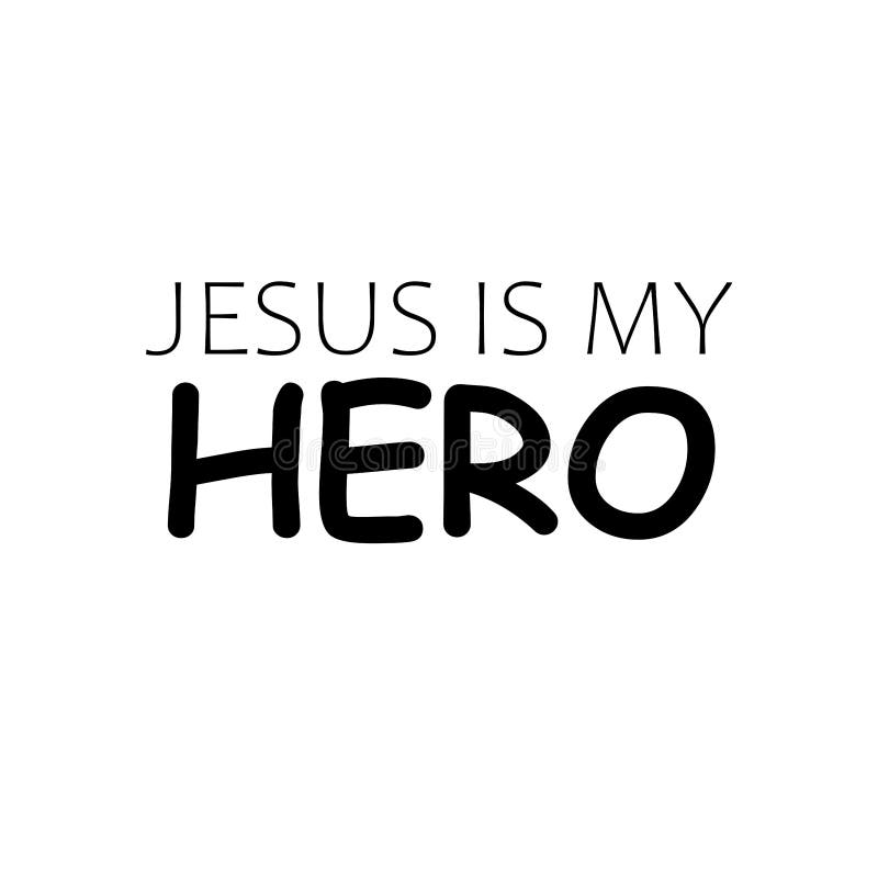 Jesus Is My Hero