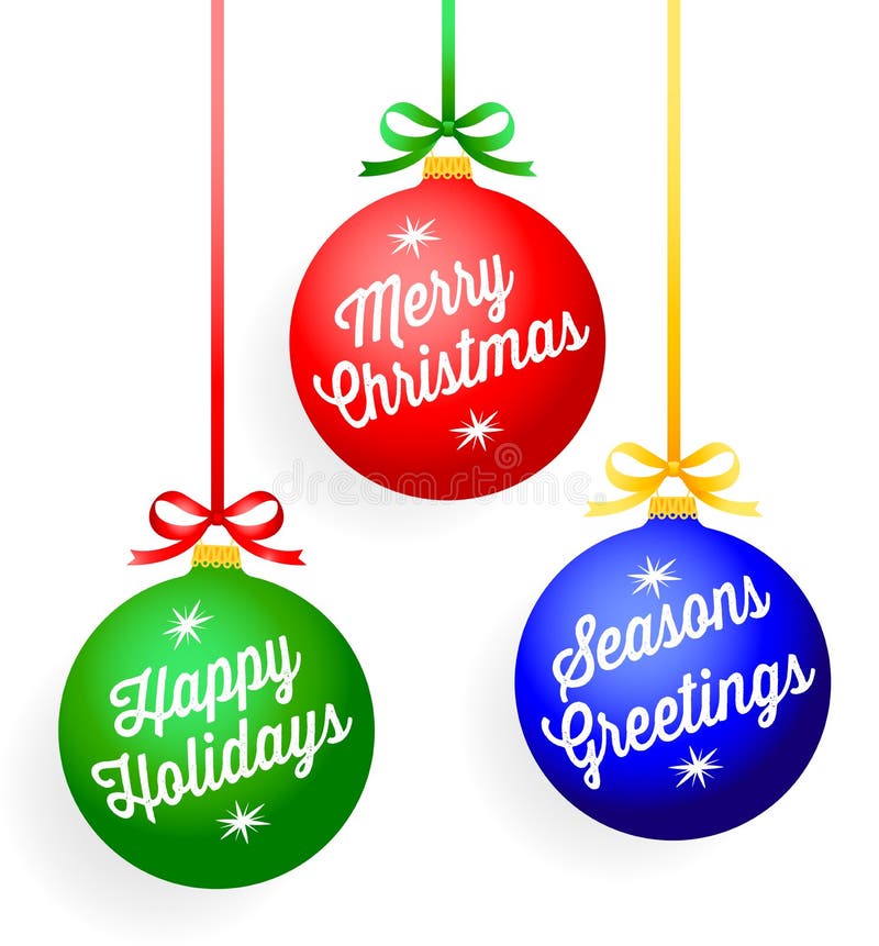 Illustration of colorful Christmas ornaments with lettered greetings including Merry Christmas, Happy Holidays and Seasons Greetings. Illustration of colorful Christmas ornaments with lettered greetings including Merry Christmas, Happy Holidays and Seasons Greetings