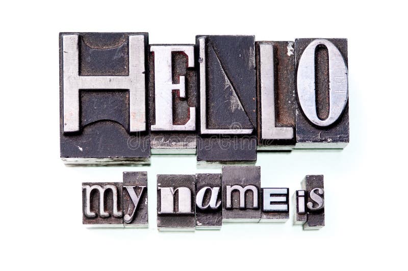 The phrase Hello, my name is... in letterpress type. The phrase Hello, my name is... in letterpress type