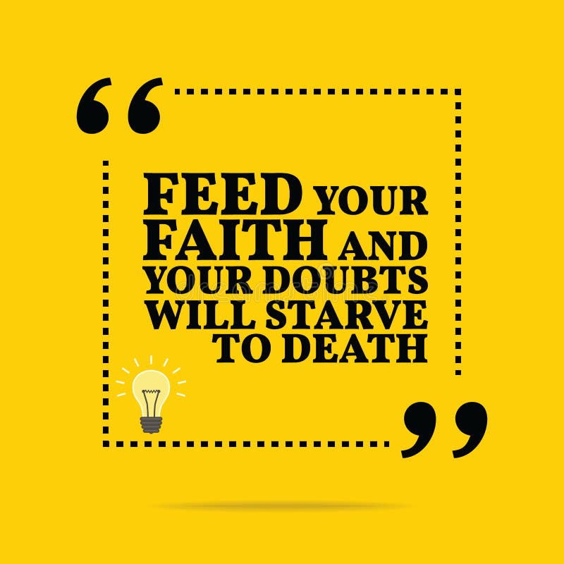Citation De Motivation Inspiree Alimentez Votre Foi Et Votre Doute Illustration De Vecteur Illustration Du Doute Alimentez Citation De Motivation Inspiree Alimentez Votre Foi Et Votre Doute Illustration De Vecteur Illustration Du Doute Alimentez