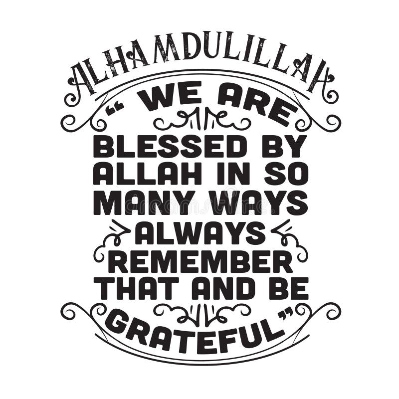 Citation Musulmane Et Dire Bonnes Pour Le Cricut Nous Sommes Benis Par Allah A Bien Des Egards Nous Rappelons Toujours Ca Et Etr Illustration Stock Illustration Du Motivation Islam