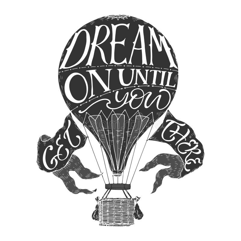 Citações da inspiração da rotulação da escova em um balão de ar quente do vintage que diz o sonho sobre até que você obtiver lá ilustração royalty free Citações da inspiração da rotulação da escova em um balão de ar quente do vintage que diz o sonho sobre até que você obtiver lá ilustração royalty free