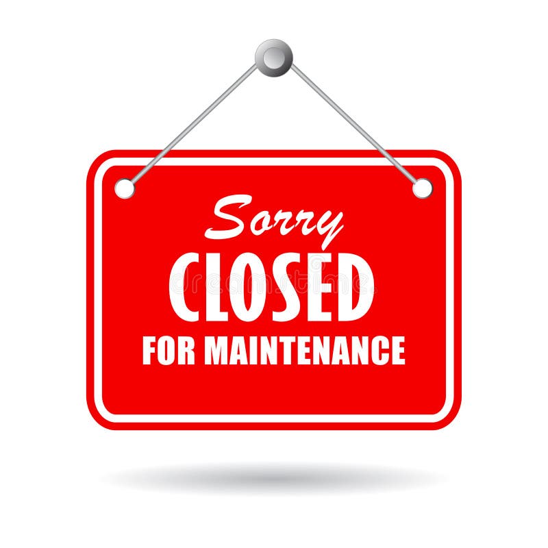 Closed for maintenance sign