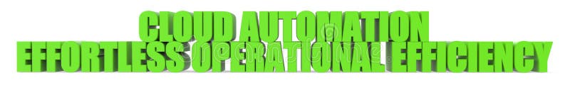 Cloud Automation Effortless Operational Efficiency, 3d text stock illustration