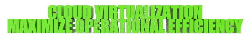 Cloud Virtualization Maximize Operational Efficiency, 3d text royalty free illustration