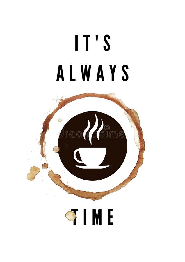 Lettering `it`s always Coffee Time` with Italian Espresso Coffee Cup As