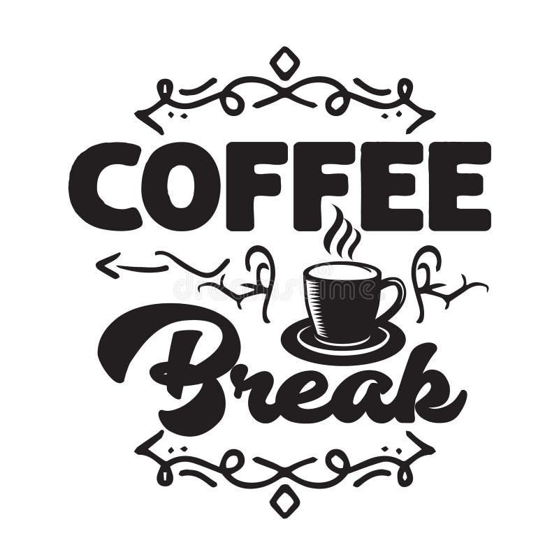 Coffee Quote and Saying Good for Print. Coffee Break Time Stock Vector