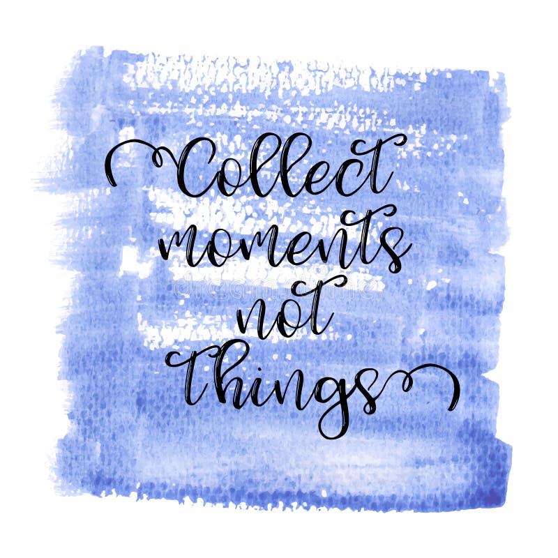 Collect Moments Not Things. Inspiring Creative Motivation Quote Poster Template. Vector ...