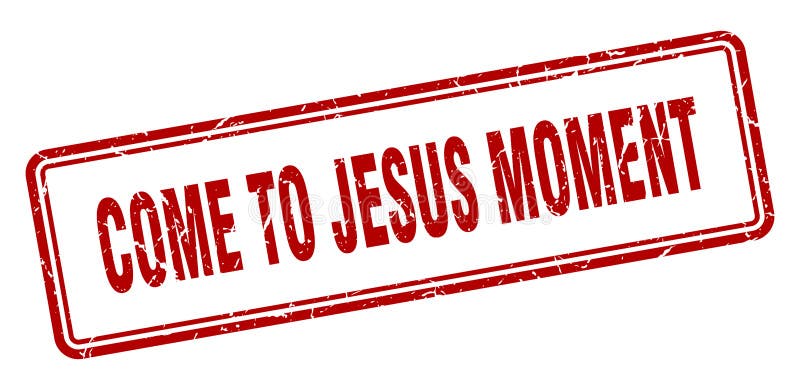 come to jesus moment definition come to jesus moment definition