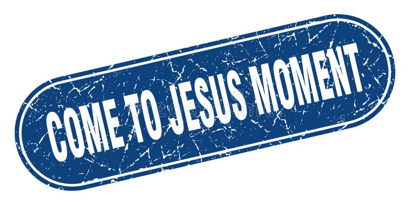 come to jesus moment definition come to jesus moment definition