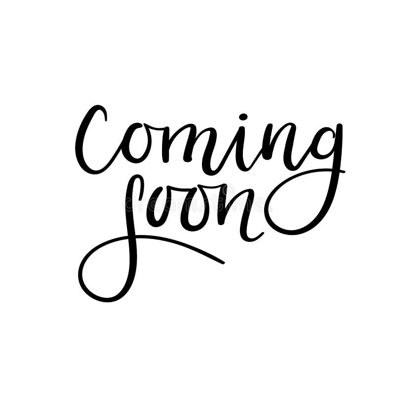 Coming Soon. Handwritten Modern Calligraphy Inscription. Vector Brush Letters. Stock Vector - Illustration of letter, announcement: 92683913