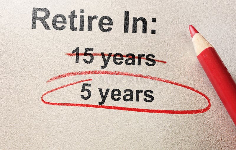 Red pencil circle around 5 years retirement text -- early retirement concept. Red pencil circle around 5 years retirement text -- early retirement concept