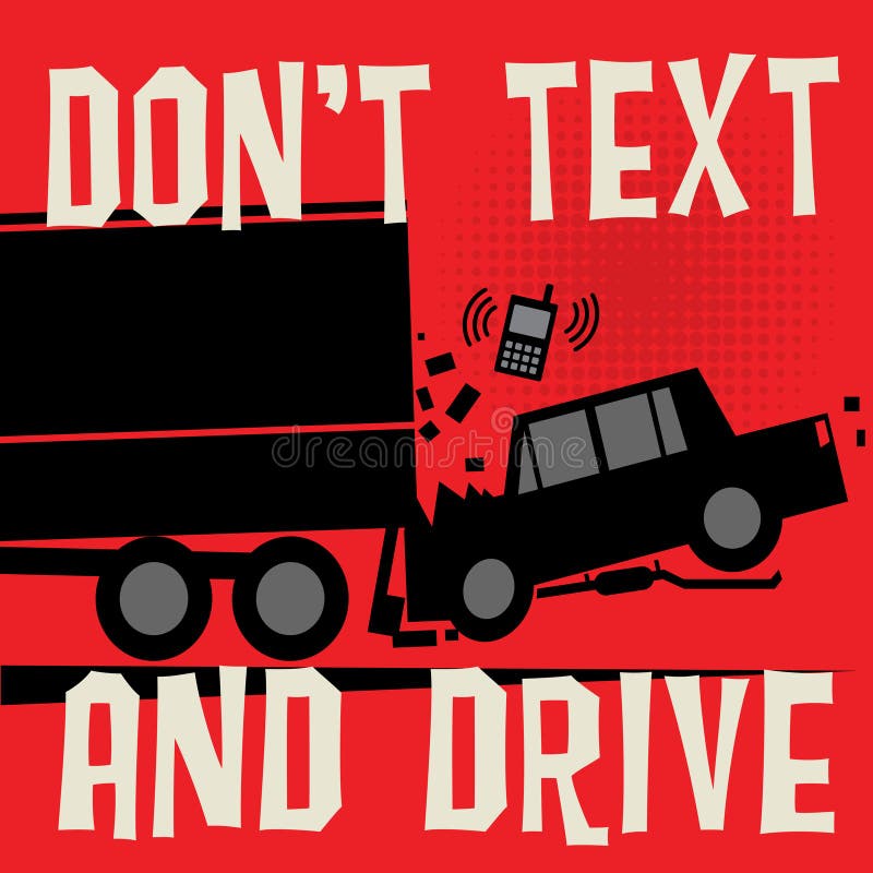 Don't text and Drive. Dont text