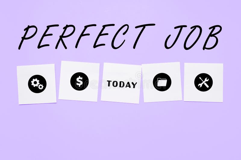 Conceptual caption Perfect Job. Concept meaning a job that brings you satisfaction and recognize your importance stock photography