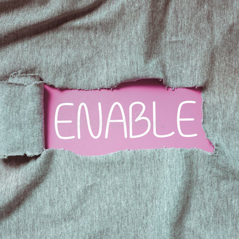 Sign displaying Enable. Internet Concept give someone or something the authority or means to do something stock photos