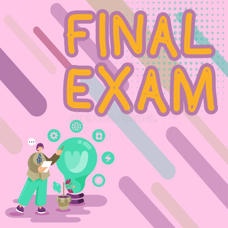 Conceptual display Final Exam. Word Written on test given to student at the end of a course of study or training vector illustration