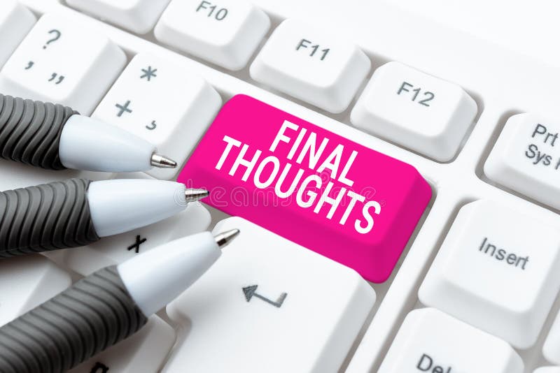 Conceptual display Final Thoughts. Business concept the conclusion or last few sentences within your conclusion stock image