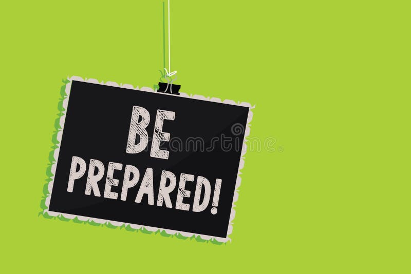 Conceptual hand writing showing Be Prepared. Business photo text Getting ready for whatever will happen Plan Ahead of time Hanging royalty free stock photo