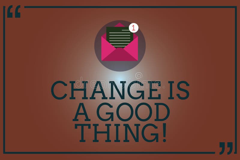 Conceptual hand writing showing Change Is A Good Thing. Business photo showcasing Make changes to improve royalty free illustration