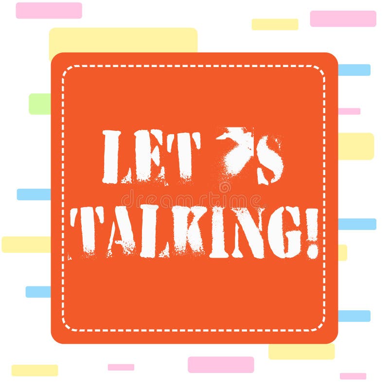 Conceptual hand writing showing Let S Is Talking. Business photo showcasing to discuss something honestly and directly stock illustration