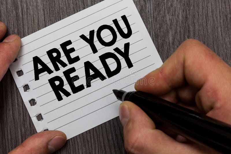 Conceptual hand writing showing Are You Ready. Business photo showcasing Alertness Preparedness Urgency Game Start Hurry Wide awak