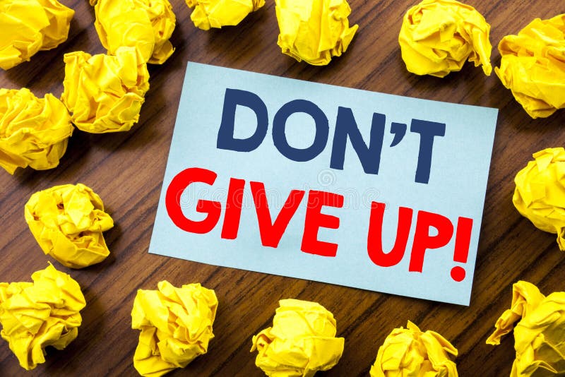 Conceptual hand writing text inspiration showing Don t Give Up. Business concept for Motivation Determination, written on sticky n