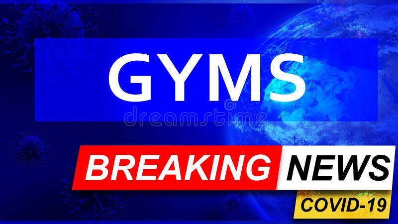 Covid and gyms in breaking news - stylized tv blue news screen with news related to corona pandemic and gyms, 3d illustration. Covid and gyms in breaking news - stylized tv blue news screen with news related to corona pandemic and gyms, 3d illustration