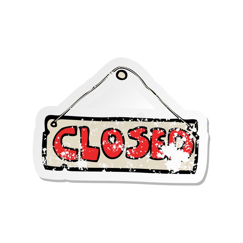 A creative retro distressed sticker of a cartoon closed shop sign