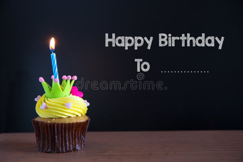Cup Cake and Happy Birthday To You Text on Chalkboard Background. Stock  Image - Image of colorful, candlecupcake: 125643723