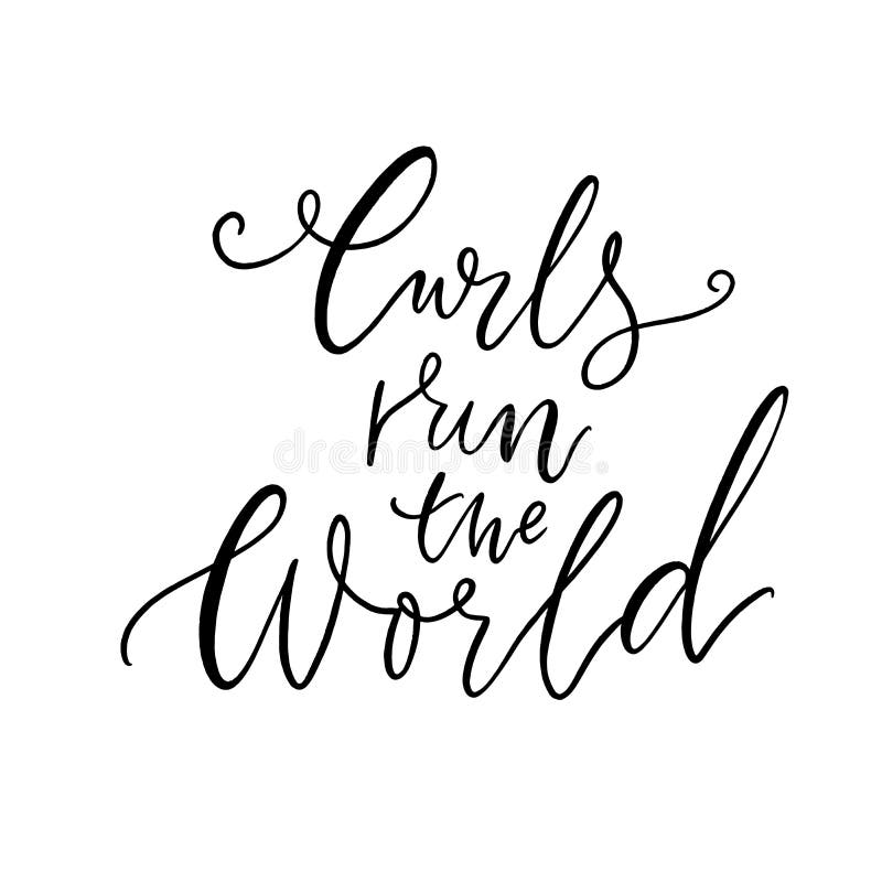 Curls Run the World. Hair Quote, Inspirational Saying about Curly Type of Hairstyle Stock Vector - Illustration of funny, script: 182643136 Curls Run the World. Hair Quote, Inspirational Saying about Curly Type of Hairstyle Stock Vector - Illustration of funny, script: 182643136