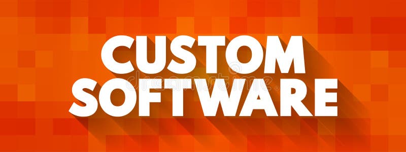 Custom Software is software that is specially developed for some specific organization or other user, text concept for vector illustration