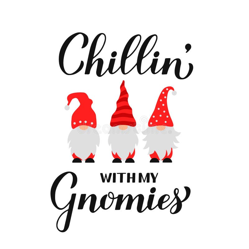 Cute cartoon gnomes Chillin with my gnomies quote calligraphy hand lettering isolated on white. Scandinavian Nordic Character.