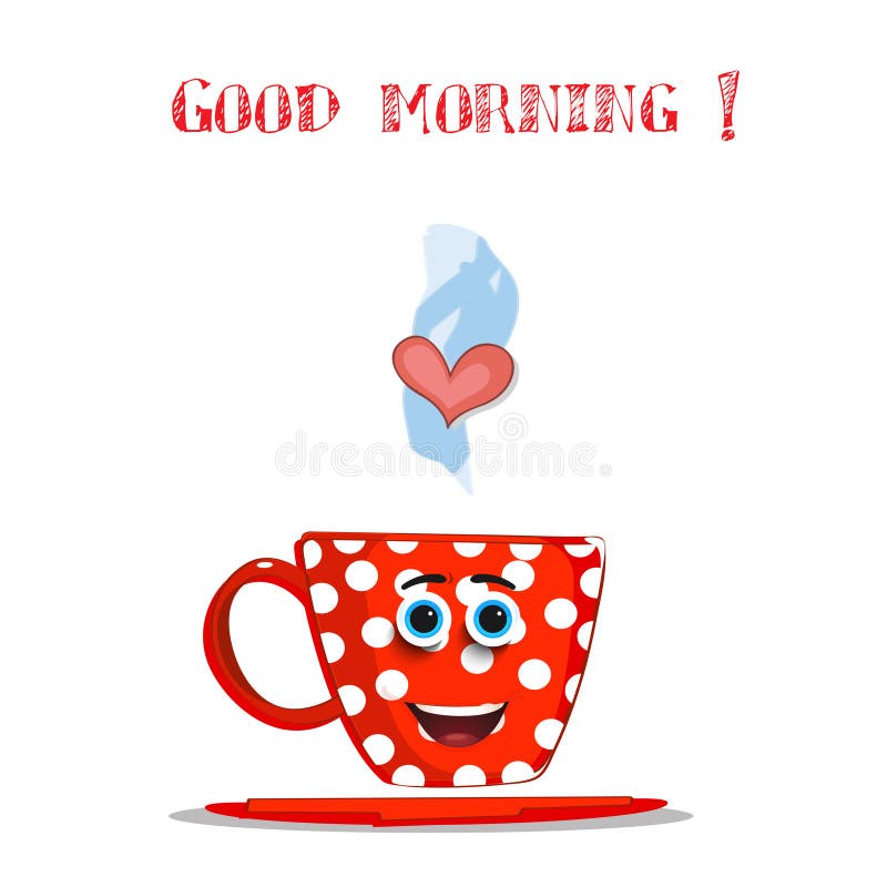 Cute Cartoon Red Smiling Cup and Text Good Morning Stock Vector - Illustration of friend, clip: 109588143 Cute Cartoon Red Smiling Cup and Text Good Morning Stock Vector - Illustration of friend, clip: 109588143