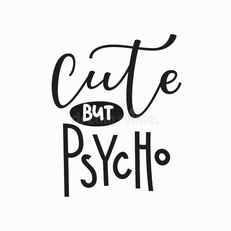 Download Cute But Psycho Girl T-shirt Quote Lettering. Stock ...