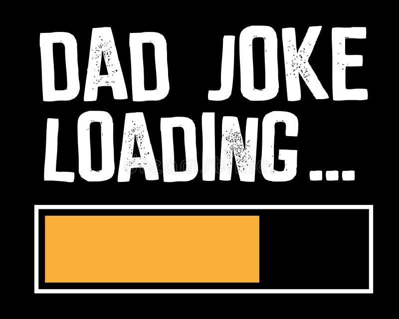 Dad Joke Loading / Funny Text Tshirt Design Poster Vector Illustration Art