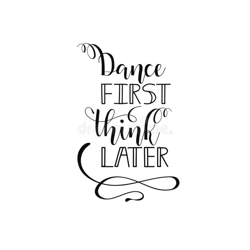 Dance pensam primeiramente mais tarde o projeto do cartaz com mão rotulou a frase perfeita para a decoração do estúdio da dança, ilustração royalty free Dance pensam primeiramente mais tarde o projeto do cartaz com mão rotulou a frase perfeita para a decoração do estúdio da dança, ilustração royalty free