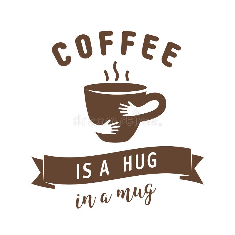 De koffie is een omhelzing in een mokillustratie Citaat met omhelzingskop stock illustratie De koffie is een omhelzing in een mokillustratie Citaat met omhelzingskop stock illustratie