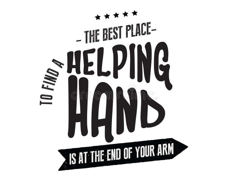 Der beste Platz, zum einer Handreichung zu finden ist am Ende Ihres eigenen Armes vektor abbildung Der beste Platz, zum einer Handreichung zu finden ist am Ende Ihres eigenen Armes vektor abbildung