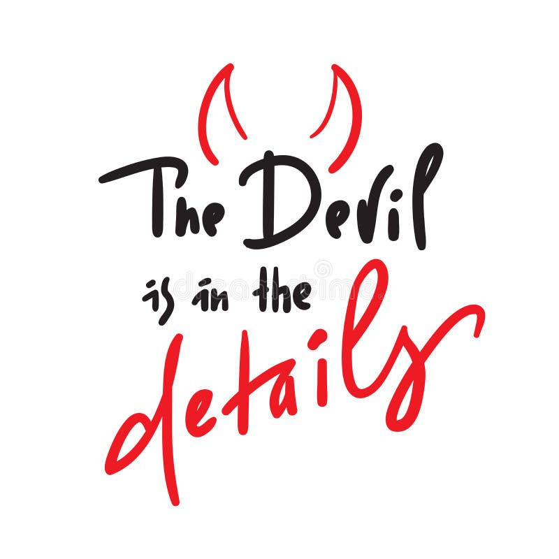 The Devil is in the details - inspire and motivational quote. Hand drawn beautiful lettering