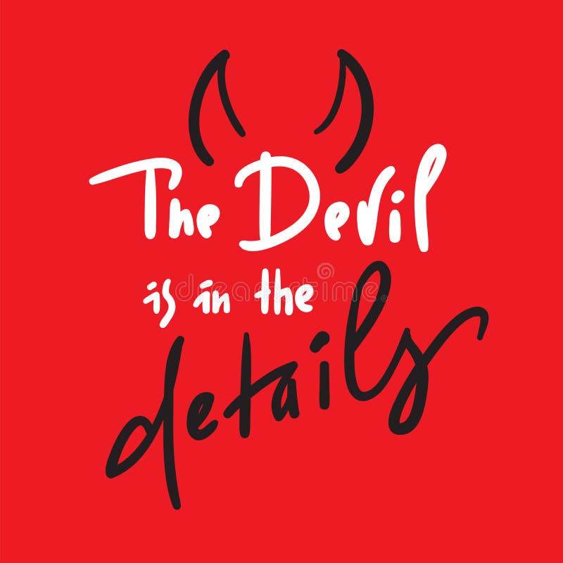 The Devil is in the details - inspire and motivational quote. Hand drawn beautiful lettering. Print for inspirational poster